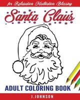 Santa Claus: Adult Coloring Book 1539824853 Book Cover