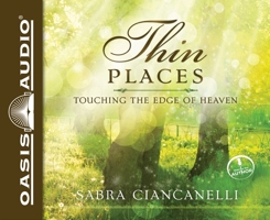 Thin Places: Touching the Edge of Heaven 1613757212 Book Cover