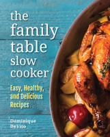 The Family Table Slow Cooker: Easy, healthy and delicious recipes for every day 0785835288 Book Cover