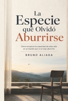 LA ESPECIE QUE OLVIDÓ ABURRIRSE (Spanish Edition) B0HGQXNP4S Book Cover
