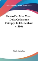 Elenco Dei Mss. Veneti Della Collezione Phillipps In Cheltenham (1890) 1167384075 Book Cover