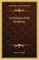 A Christian Girl's Problems 1432583158 Book Cover