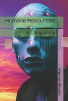 Humane Resources: A.I. Singularity B0CN544TLY Book Cover