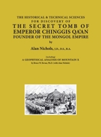 The Historical & Technical Sciences for Finding the Secret Tomb of Emperor Chinggis Qa'an Founder of the Mongol Empire 1587905434 Book Cover