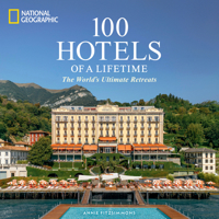 100 Hotels of a Lifetime: The World's Ultimate Retreats 1426223153 Book Cover