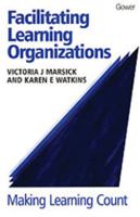 Facilitating Learning Organizations: Making Learning Count 0566080397 Book Cover