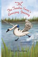 "TR" The Tundra Swan's Amazing Journey 0615649637 Book Cover