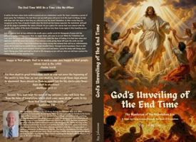 GOD'S UNVEILING OF THE END TIME: THE MYSTERIES OF THE TRIBULATION ERA B0H6R379MN Book Cover