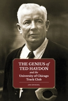 The Genius of Ted Haydon: and the University of Chicago Track Club B0DSPCVFJ8 Book Cover