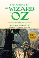 The Making of the Wizard of Oz: Movie Magic and Studio Power in the Prime of MGM 0385297467 Book Cover