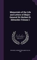 Memorials of the Life and Letters of Major-General Sir Herbert B. Edwardes, K.C.B., K.C.S.L., D.C.L. of Oxford; LL. D. of Cambridge; Volume 1 1177850141 Book Cover