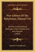 New Edition Of The Babylonian Talmud V10: Section Jurisprudence, Damages, Tracts Abuda Zara And Horioth 1120011191 Book Cover