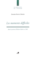 Les Moments Difficiles: Dans Les Prisons D'hissene Habre En 1989 (Pour Mieux Connaitre Le Tchad) (French Edition) 2842800176 Book Cover