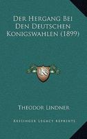 Der Hergang Bei Den Deutschen Konigswahlen 3744626423 Book Cover