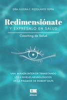 Redimensiónate y exprésalo en salud: Una mirada interior transitando los seis niveles neurológicos de la pirámide de Robert Dilts 9807641985 Book Cover