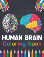 Human Brain Coloring Book: Human Body Anatomy Coloring Book For Medical, High School Students. Anatomy Coloring Book for kids. Human Brain Anatomy ... Student's Self-Test Coloring & Activity Book. B08VCYFB8S Book Cover