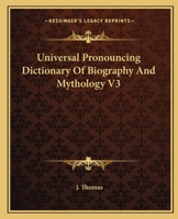 Universal Pronouncing Dictionary Of Biography And Mythology V3 1162760931 Book Cover