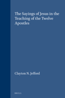 The Sayings of Jesus in the Teaching of the Twelve Apostles (Supplements to Vigiliae Christianae, Vol 11) (Supplements to Vigiliae Christianae, Vol 11) 9004091270 Book Cover