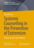 Systemic Counselling in the Prevention of Extremism: Theory, practice and methods (Ideologie und Gewalt - Schriften zur Deradikalisierung) 3031851838 Book Cover