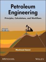 Petroleum Engineering: Principles, Calculations, and Workflows 1119387949 Book Cover