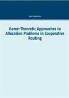 Game-Theoretic Approaches to Allocation Problems in Cooperative Routing 374123933X Book Cover