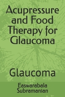 Acupressure and Food Therapy for Glaucoma: Glaucoma (Medical Books for Common People - Part 2) B0CLJYJ87R Book Cover