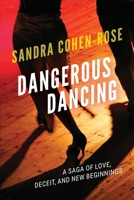 DANGEROUS DANCING: A SAGA OF LOVE, DECEIT AND NEW BEGINNINGS 1989653022 Book Cover