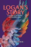 Logan's Story: A Father's Fight Against The Fentanyl Crisis B0F5B6LH95 Book Cover
