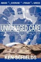 Unmanaged Care - Ills Of The American Healthcare System 0978774078 Book Cover