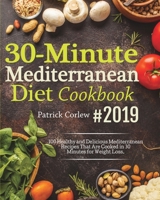 30-Minute Mediterranean Diet Cookbook: 100 Healthy and Delicious Mediterranean Recipes That are Cooked in 30 Minutes for Weight Loss null Book Cover