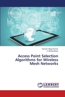 Access Point Selection Algorithms for Wireless Mesh Networks 6134951811 Book Cover