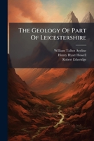 The Geology of Part of Leicestershire 1276037260 Book Cover