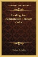 Healing and Regeneration Through Color and Music 0875165125 Book Cover