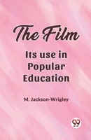 The film Its use in popular education 9361429124 Book Cover