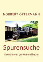 Spurensuche: Eisenbahnen Gestern Und Heute 149363349X Book Cover