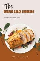 The Diabetic Snack Handbook: Nourishing Treats for Control B0CW7BHF8M Book Cover
