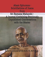 Aham Sphurana : Scintillations of Jnana from Sri Ramana Maharshi: A Journal Containing Previously Unpublished Conversations with the Master B08HGTJMJV Book Cover