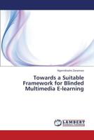 Towards a Suitable Framework for Blinded Multimedia E-Learning 365934463X Book Cover