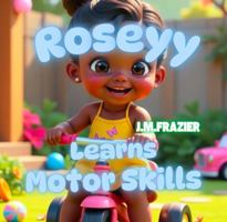 Roseyy Learns Motor Skills (Rosy Goes Potty) 1966935269 Book Cover