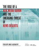 The Rise of a New Media Baron and the Emerging Threat of News Deserts 1469634023 Book Cover