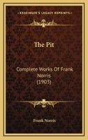 The Pit: Complete Works Of Frank Norris 135581913X Book Cover