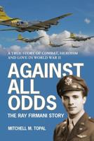 Against All Odds: The Ray Firmani Story 1945604077 Book Cover