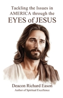 Tackling the Issues in America Through the Eyes of Jesus B0GM9338VT Book Cover