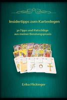 Insidertipps zum Kartenlegen: 30 Tipps und Ratschläge aus meiner Beratungspraxis 1795546379 Book Cover