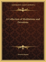 A Collection of Meditations and Devotions 0766168999 Book Cover
