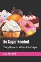 No Sugar Needed: Tasty Desserts Without the Sugar B0CLL4BFMN Book Cover