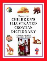 Hippocrene Children's Illustrated Croatian Dictionary 0781810760 Book Cover