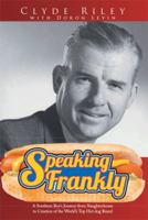 Speaking Frankly: A Southern Boy's Journey from Slaughterhouse to Creation of the World's Top Hot Dog Brand 1499042515 Book Cover