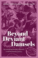 Beyond Deviant Damsels: Re-evaluating Female Criminality in the Nineteenth Century 0198830734 Book Cover