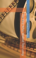The Boy Who Waited Too Long B0FL81ZZGH Book Cover